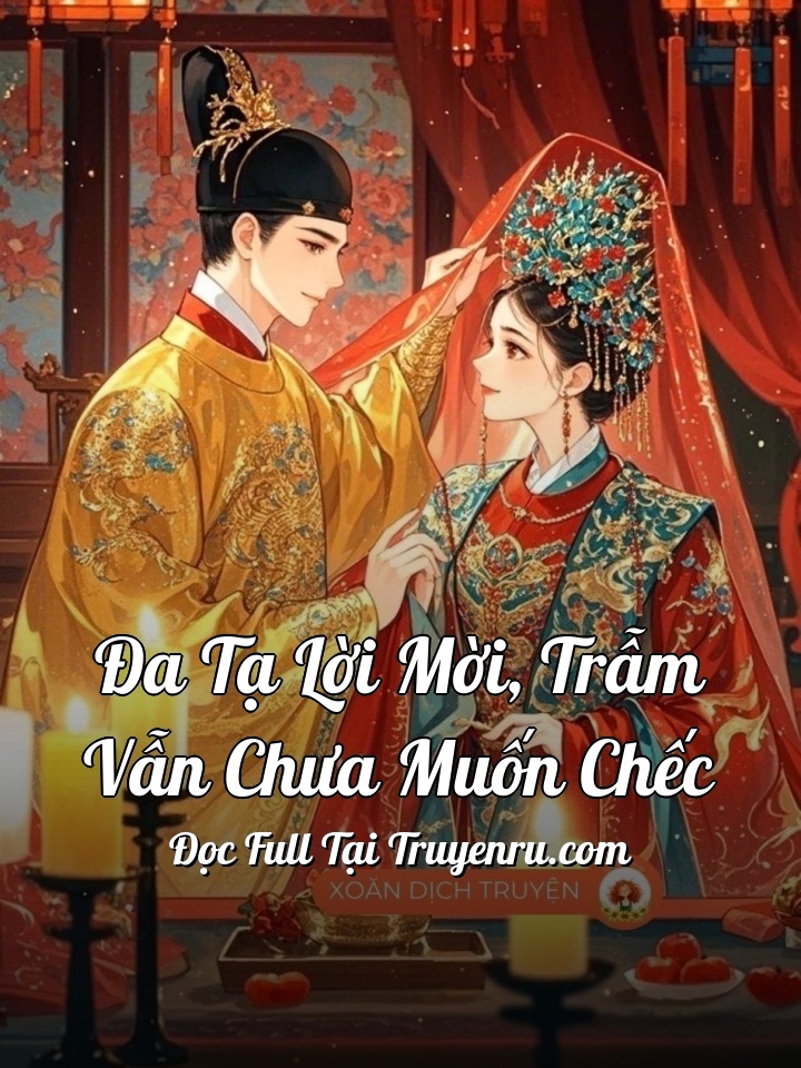 Đa Tạ Lời Mời, Trẫm Vẫn Chưa Muốn Chếc