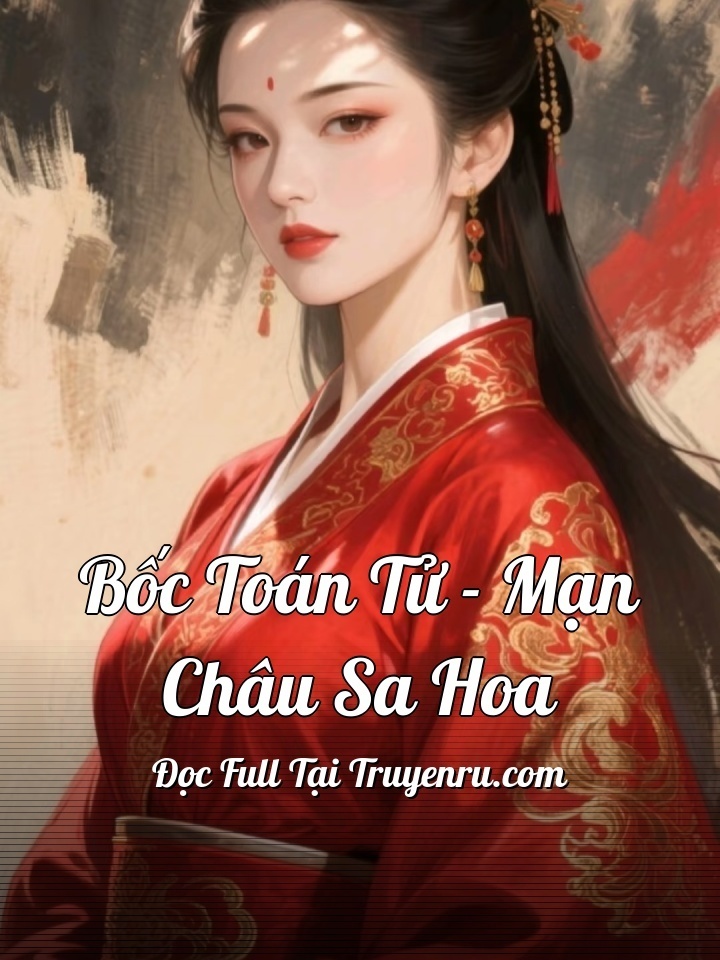 Bốc Toán Tử - Mạn Châu Sa Hoa