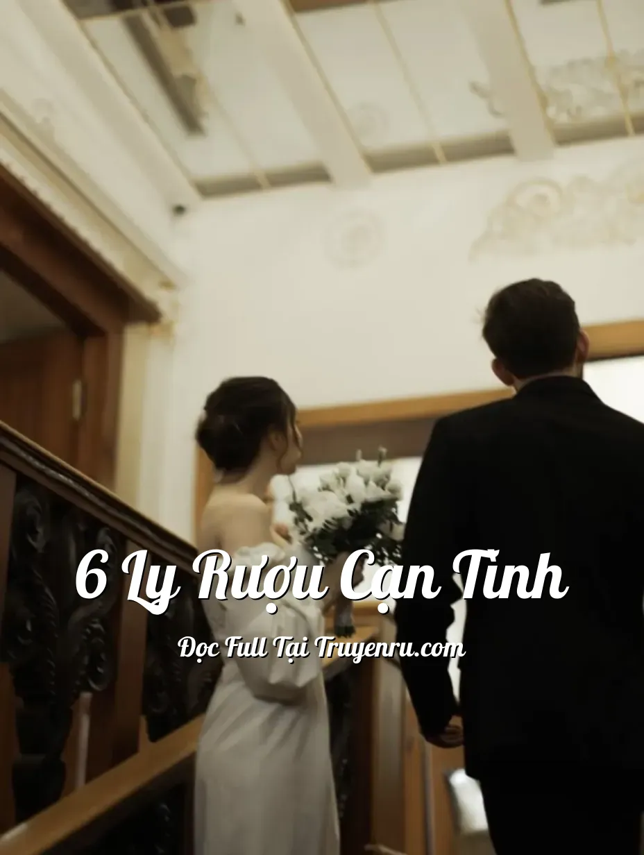 Bìa truyện 6 LY RƯỢU CẠN TÌNH