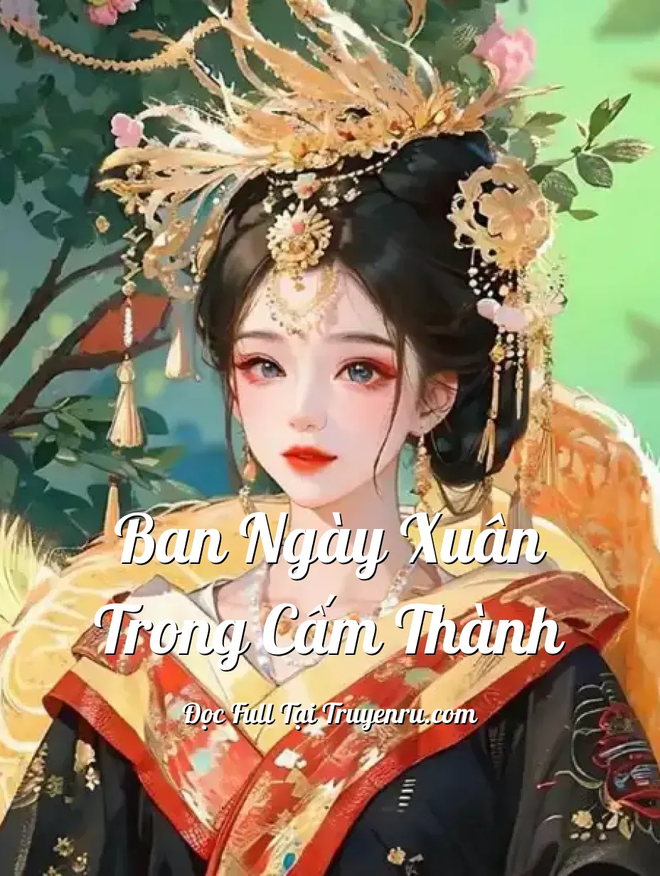 Bìa truyện Ban Ngày Xuân Trong Cấm Thành