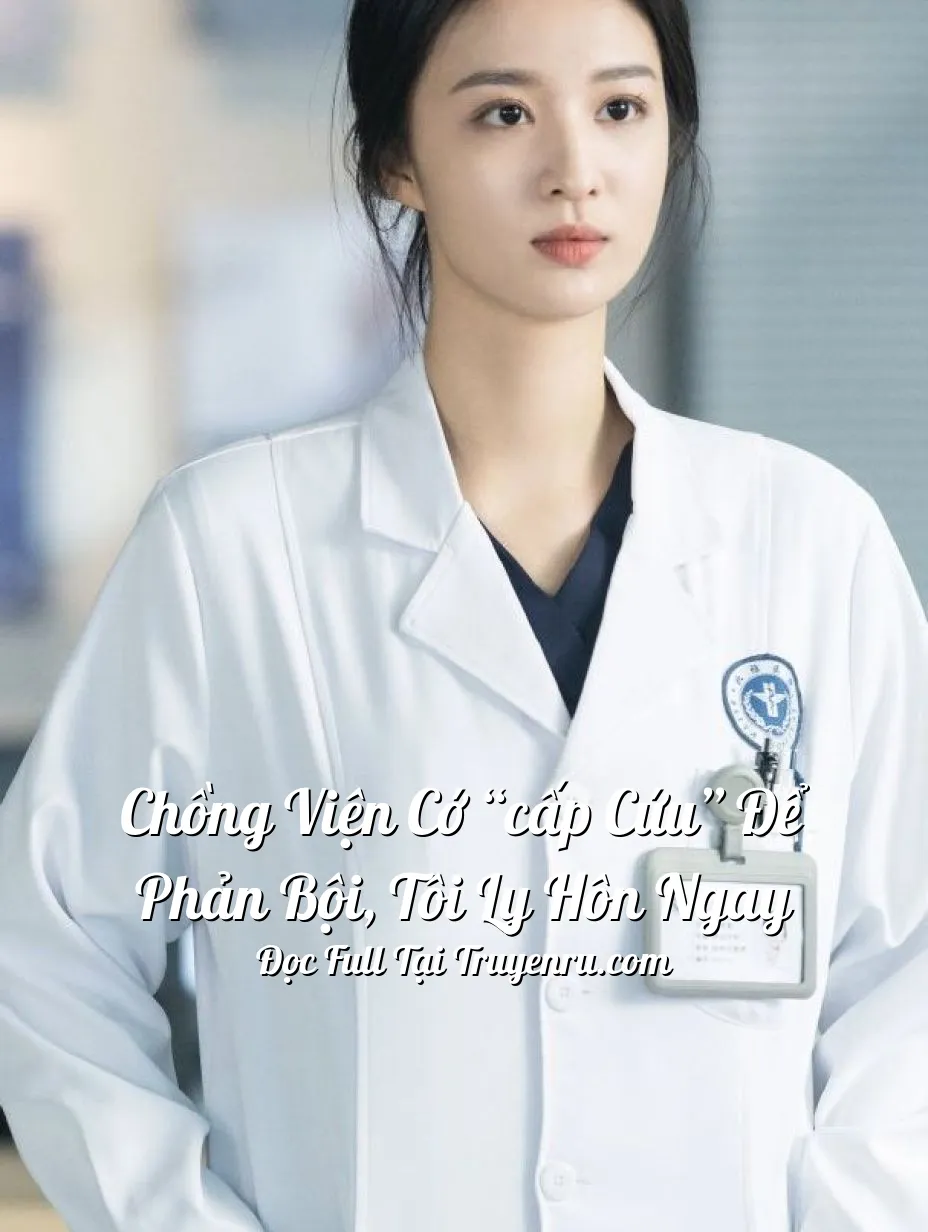 Bìa truyện Chồng Viện Cớ “cấp Cứu” Để Phản Bội, Tôi Ly Hôn Ngay