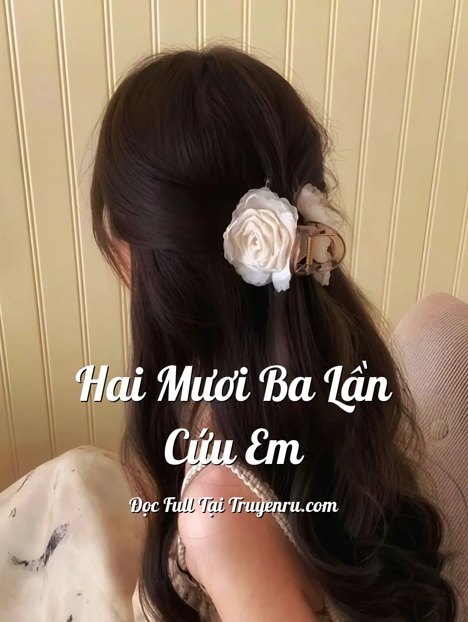Bìa truyện HAI MƯƠI BA LẦN CỨU EM