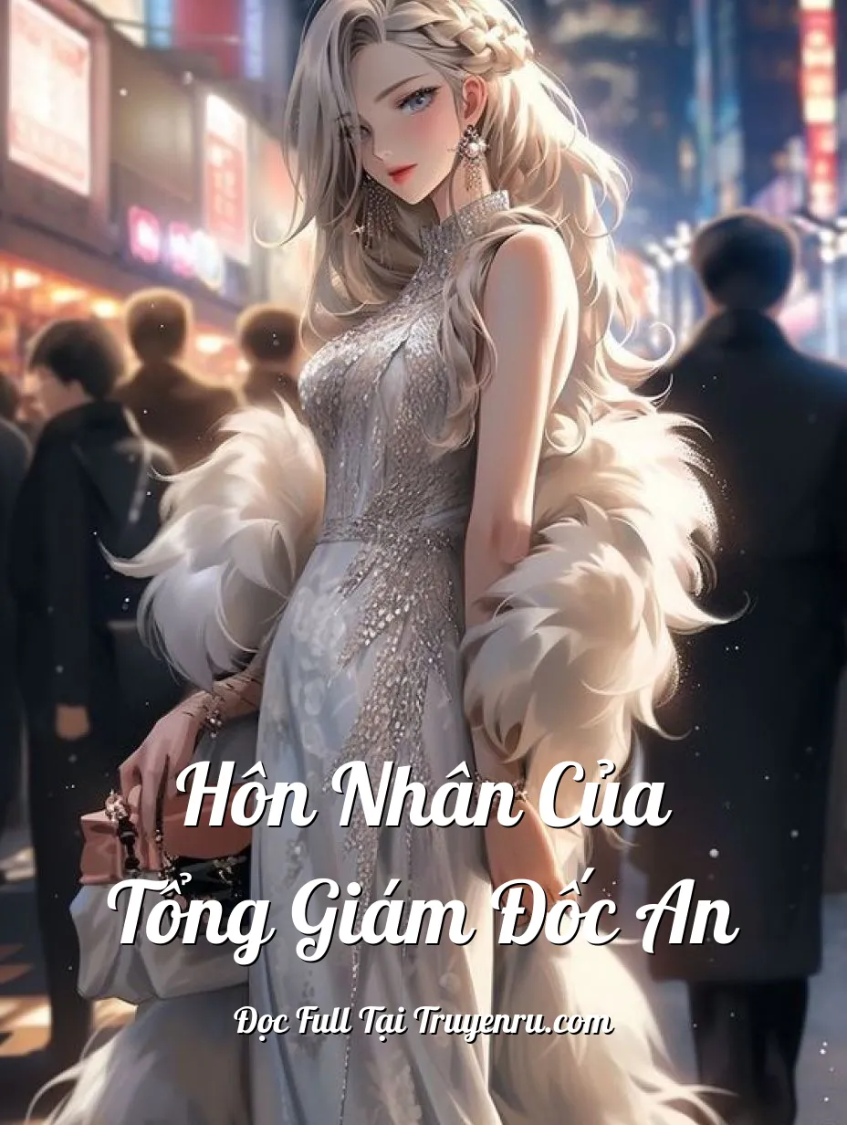 Hôn Nhân Của Tổng Giám Đốc An