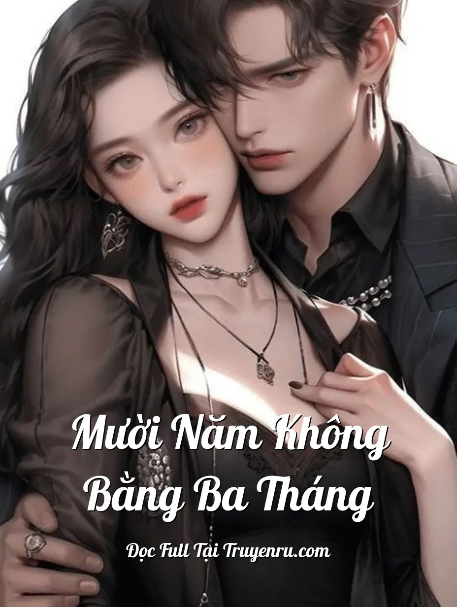 Mười Năm Không Bằng Ba Tháng