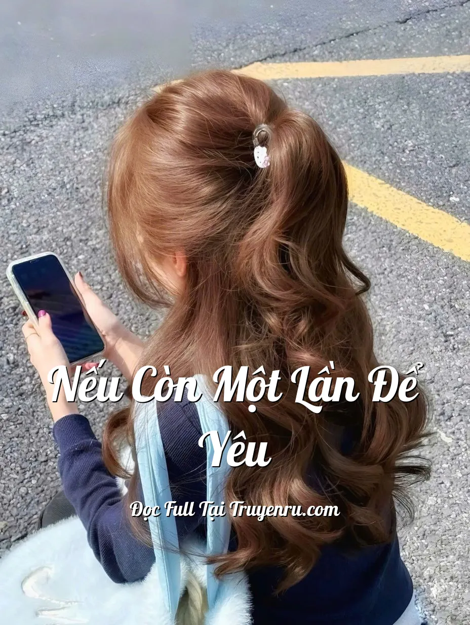 Bìa truyện NẾU CÒN MỘT LẦN ĐỂ YÊU