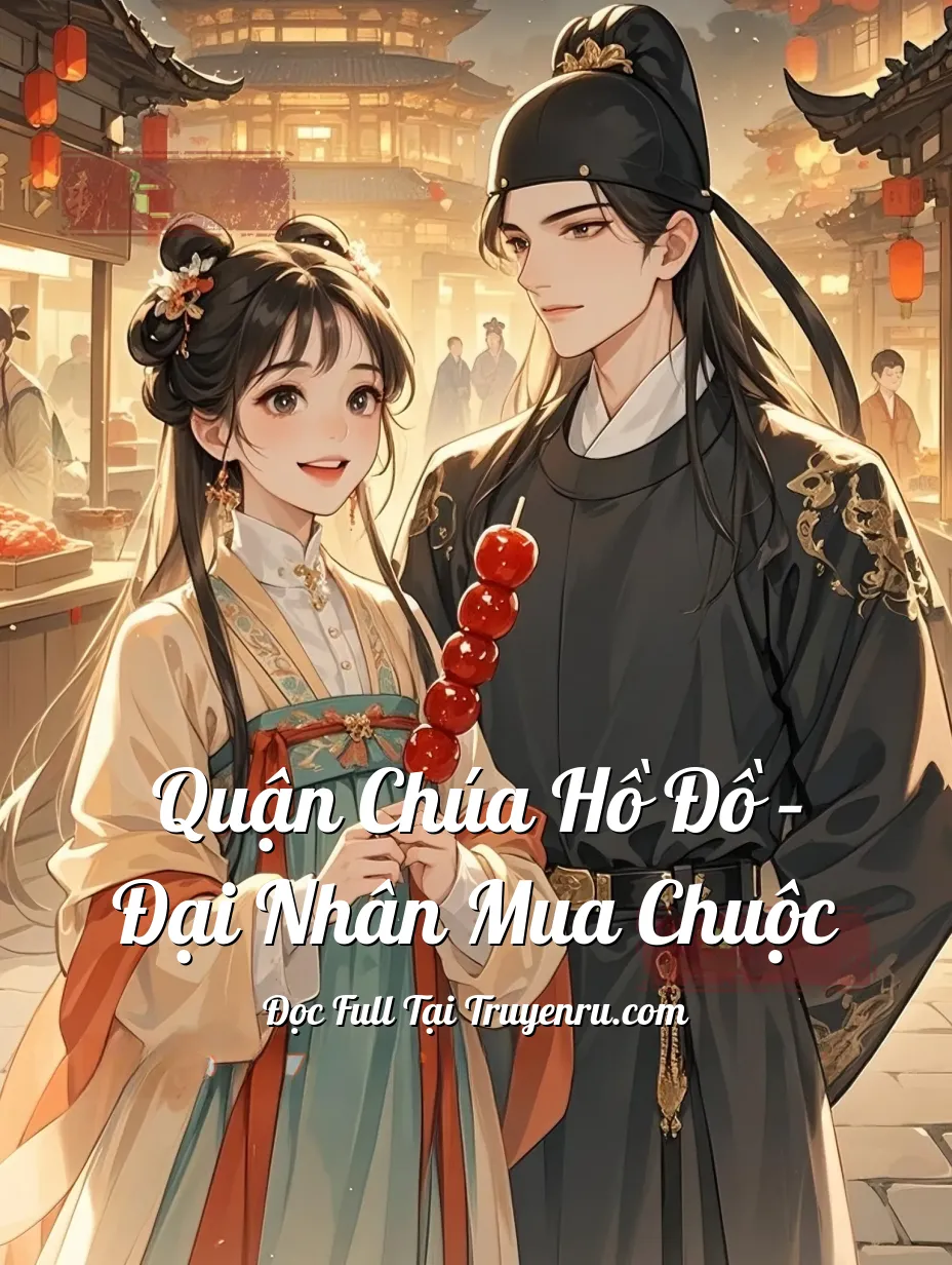 Quận Chúa Hồ Đồ – Đại Nhân Mua Chuộc
