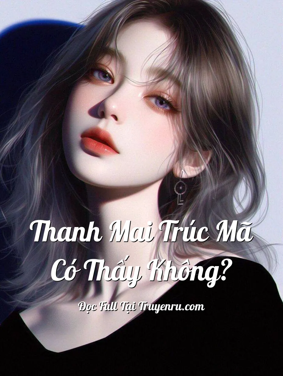 Bìa truyện Thanh Mai Trúc Mã Có Thấy Không?