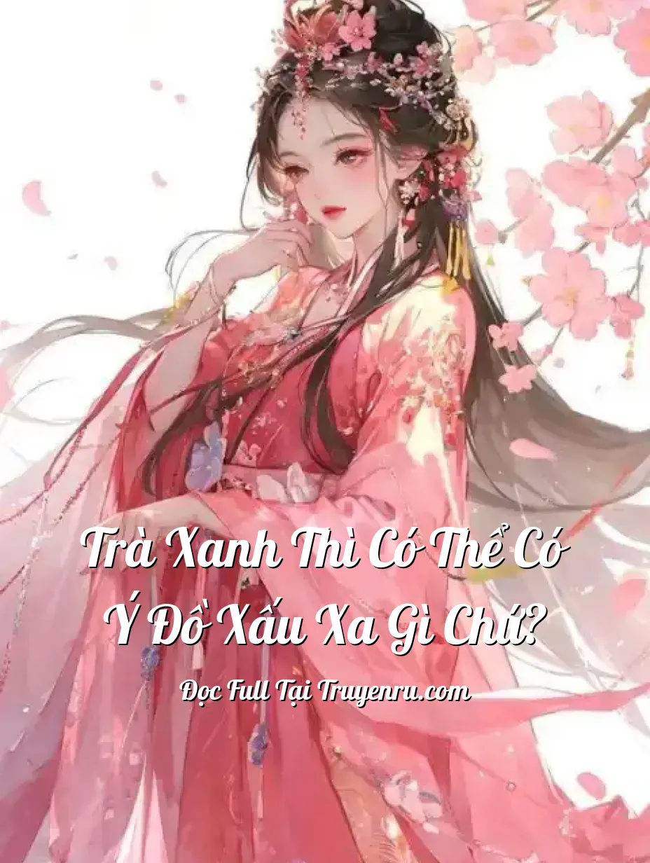Bìa truyện Trà xanh thì có thể có ý đồ xấu xa gì chứ?